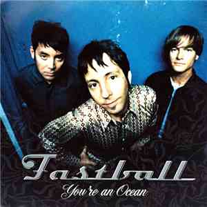 Fastball - You're An Ocean