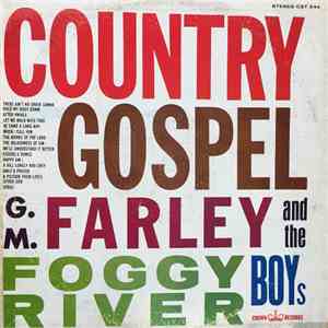 G. M. Farley And The Foggy River Boys - Country Gospel