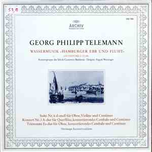 Georg Philipp Telemann - Konzertgruppe Der Schola Cantorum Basilensis, August Wenzinger, Nürnberger Kammermusikkreis - Wassermusik »Hamburger Ebb Und Fluht« (Ouverture C-Dur) - Suite Nr. 6 D-Moll Für Oboe, Violine Und Continuo - Konzert Nr. 3 A-Dur Für Qu
