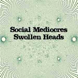 SWOLLEN HEADS - Social Mediocres