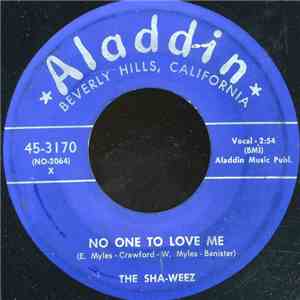 The Sha-Weez - No One To Love Me / Early Sunday Morning