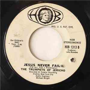 The Trumpets Of Jericho - Jesus Never Fails / O Happy Day
