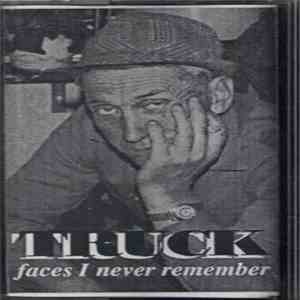 Truck  - Faces I Never Remember