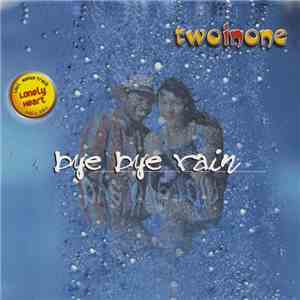 Two In One - Bye Bye Rain