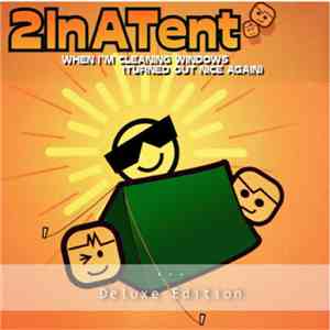 2InATent - When I'm Cleaning Windows (Turned Out Nice Again) (Deluxe Edition)