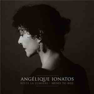 Angélique Ionatos - Reste La Lumière - ΜΕΝΕΙ ΤΟ ΦΩΣ
