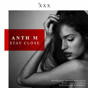 Anth M - Stay Close
