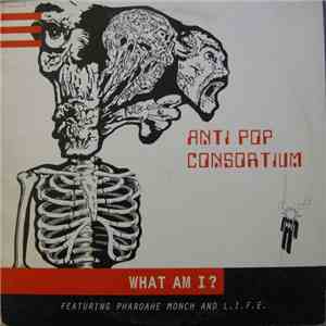 Anti Pop Consortium - What Am I?
