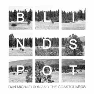 Dan Michaelson And The Coastguards - Blindspot