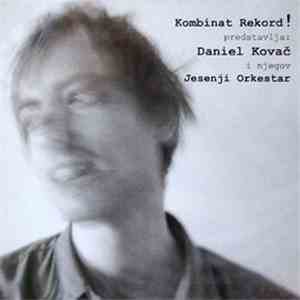 Daniel Kovač I Njegov Jesenji Orkestar - Kombinat Rekord! Predstavlja Danie ...