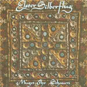 Elster Silberflug - Muget Ihr Schauen