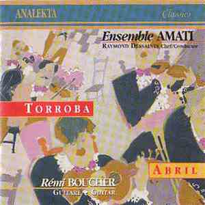 Ensemble Amati / Raymond Dessaints Conductor Rémi Boucher - Torroba - Abril