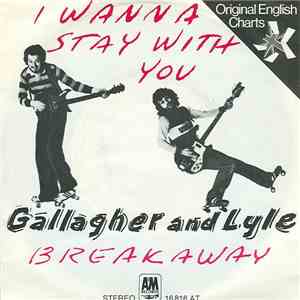 Gallagher & Lyle - I Wanna Stay With You / Breakaway