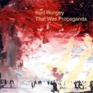 Kurt Rongey - That Was Propaganda