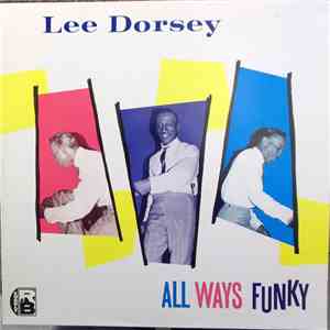Lee Dorsey - All Ways Funky