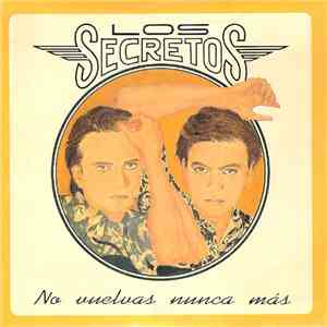 Los Secretos - No Vuelvas Nunca Mas
