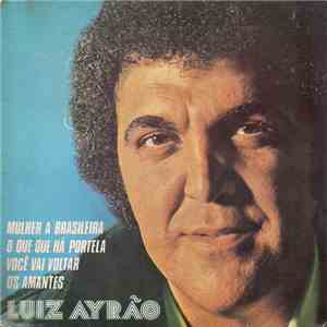 Luiz Ayrão - Mulher À Brasileira / O Que Há Portela / Você Vai Voltar / Os  ...