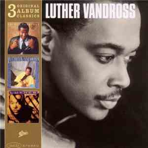 Luther Vandross - 3 Original Album Classics Never Too Much / Give Me The Re ...