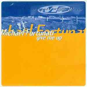 Michael Fortunati - Give Me Up