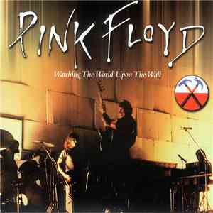 Pink Floyd - Watching The World Upon The Wall