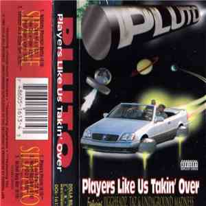 Pluto - Players Like Us Takin' Over
