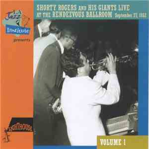 Shorty Rogers And His Giants - Live At The Rendezvous Ballroom - Volume 1