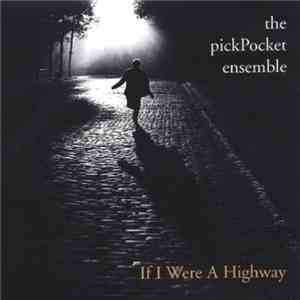 The pickPocket ensemble - If I Were A Highway