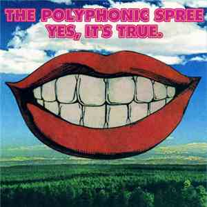 The Polyphonic Spree - Yes, It's True