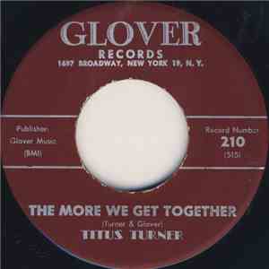 Titus Turner - The More We Get Together / I'm Set In My Ways