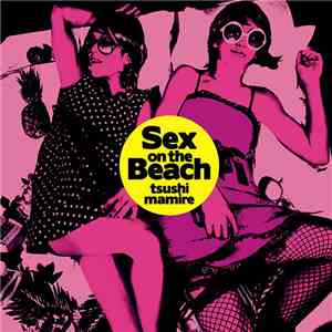 TsuShiMaMiRe - Sex On The Beach