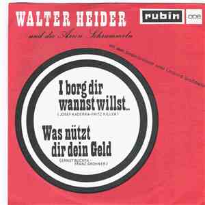 Walter Heider - I Borg Dir Wannst Willst / Was Nützt Dir Dein Geld