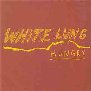 White Lung - Hungry
