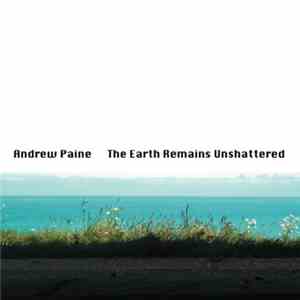 Andrew Paine - The Earth Remains Unshattered
