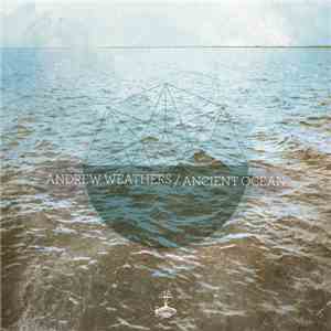 Andrew Weathers / Ancient Ocean - Andrew Weathers / Ancient Ocean