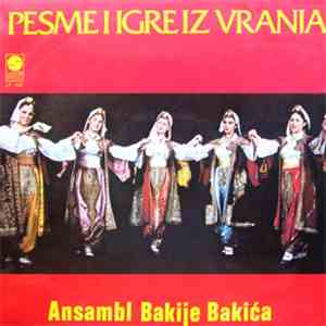 Ansambl Bakije Bakića - Pesme I Igre Iz Vranja