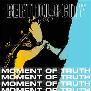 Berthold City - Moment of Truth EP