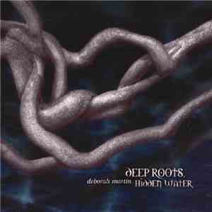 Deborah Martin - Deep Roots, Hidden Water