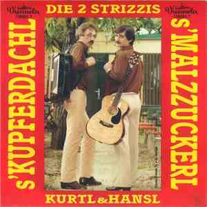 Die 2 Strizzis Kurtl & Hansl Begleitet Vom Rudi Luksch-Trio - s'Kupferdachl