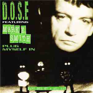 D.O.S.E Featuring Mark E. Smith - Plug Myself In (The Spoonful Of Sugar Mix ...