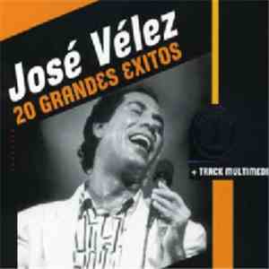 José Vélez - 20 Grandes Éxitos