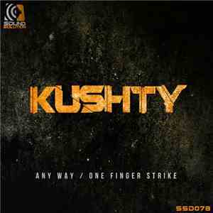 Kushty - Any Way / One Finger Strike