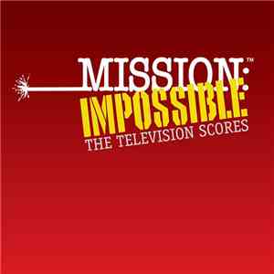 Lalo Schifrin, Gerald Fried, Don Ellis, Richard Hazard, Robert Drasnin, Jack Urbont, Richard Markowitz, Robert Prince, Hugo Montenegro, Benny Golson, Harry Geller, Kenyon Hopkins, George Romanis, Duane Tatro - Mission: Impossible - The Television Scores