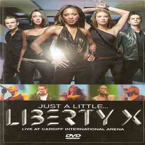 Liberty X - Just A Little...