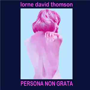 Lorne David Thomson - Persona Non Grata