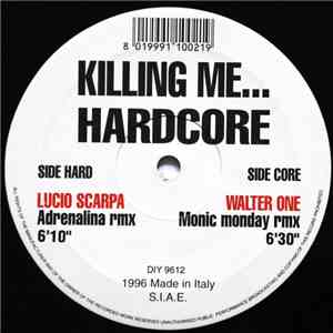 Lucio Scarpa & Walter One - Killing Me... Hardcore (Bootleg Mixes)