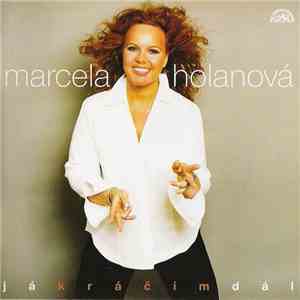 Marcela Holanová - Já Kráčím Dál