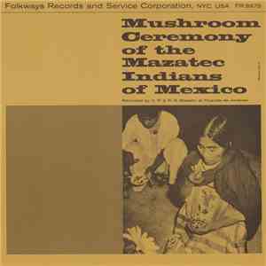 Maria Sabína - Mushroom Ceremony Of The Mazatec Indians Of Mexico