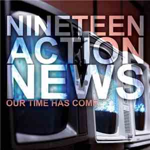 Nineteen Action News - Our Time Has Come