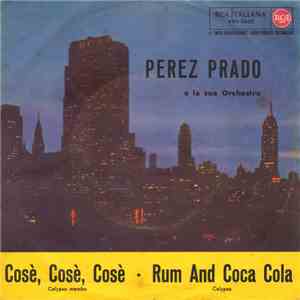 Perez Prado E La Sua Orchestra - Cos'è, Cos'è, Cosè / Rum And Coca Cola