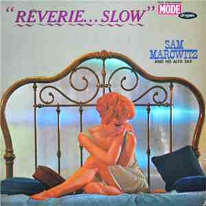 Sam Marowitz And His Alto Sax - Rêverie... Slow